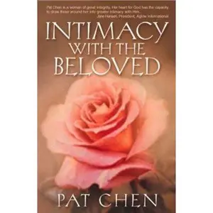 USED-Intimacy With the Beloved: A Prayer Journey into the Depths of God's Presence by Pat Chen (Paperback)