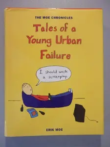 USED-The Moe Chronicles: Tales of a Young Urban Failure by Erik Moe (Hardcover)