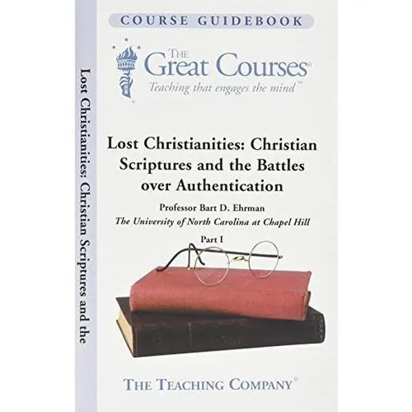 USED-Lost Christianities Part 1 of 2 : Christian scriptures and the battles over authentication, (The Great courses) by Bart D. Ehrman (Paperback)