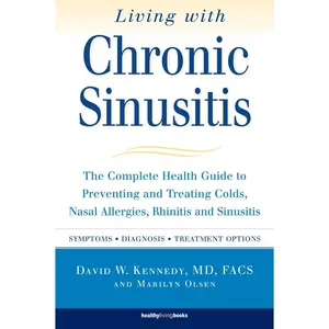 USED Book - Living with Chronic Sinusitis: The Complete Health Guide to Preventing and Treating Colds, Nasal Allergies, Rhinitis and Sinusitis by Kennedy, David W. (Paperback) - english