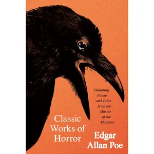 Classic Works of Horror: Haunting Poems and Tales from the Master of the Macabre by Edgar Allan Poe [Paperback Book]