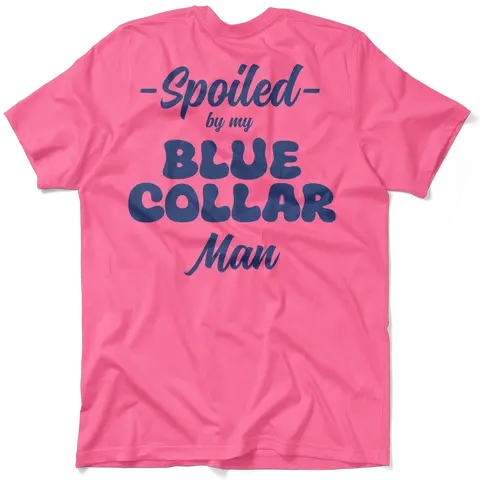 Spoiled Blue Collar Man Fitted T-Shirt - Classic Female T-Shirt for Casual Occasions Comfortable Summer Summer Top Womenswear Clothing Day Jeans Lightweight Love Outfit