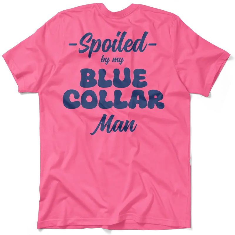 Spoiled Blue Collar Man Fitted T-Shirt - Classic Female T-Shirt for Casual Occasions Comfortable Summer Summer Top Womenswear Clothing Day Jeans Lightweight Love Outfit