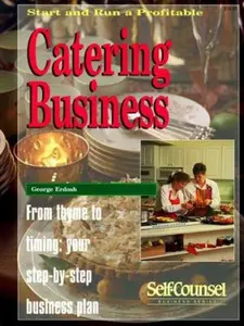 USED-Start and Run a Profitable Catering Business: From Thyme to Timing: Your Step-By-Step Business Plan (Self-Counsel Business Series) by George Erdosh (Paperback)