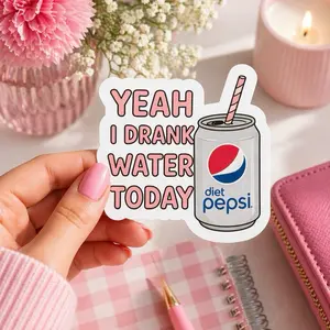 Diet Pepsi Lover Sticker | ‘Yeah I Drank Water Today’ | Funny Girl Humor | Trendy Drink Aesthetic Decal
