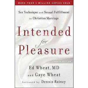 USED-Intended for Pleasure: Sex Technique and Sexual Fulfillment in Christian Marriage by Wheat, Ed MD (Hardcover)