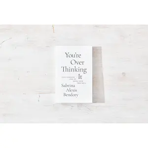 You’re Overthinking It: Find Lifelong Love By Being Your True Self