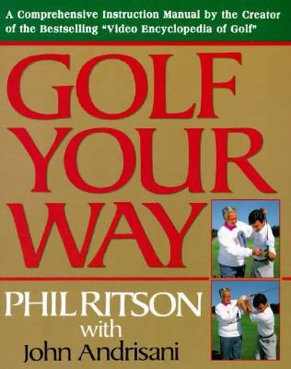 USED-Golf Your Way: An Encyclopedia of Instruction by Phil Ritson (Paperback)