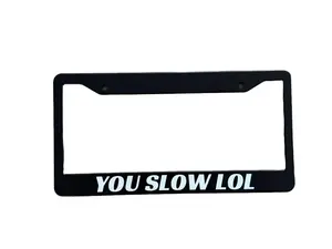 YOU SLOW LOL custom frame - Black License Plate Holder with Bold Text Design