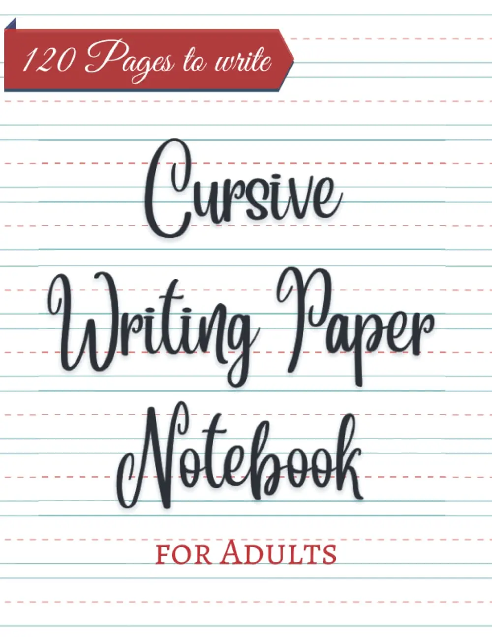 Cursive Writing Paper Notebook for Adults: 120 Raised Lined Pages to Write in, Handwriting Practice Notepad with Dotted Lines