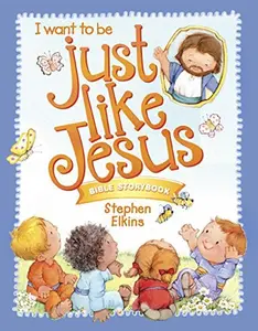 USED-Just Like Jesus Bible Storybook by Elkins, Stephen (Hardcover)