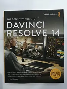 USED-The Definitive Guide to DaVinci Resolve 14: Editing, Color and Audio (Blackmagic Design Learning Series) by Paul Saccone (Paperback)