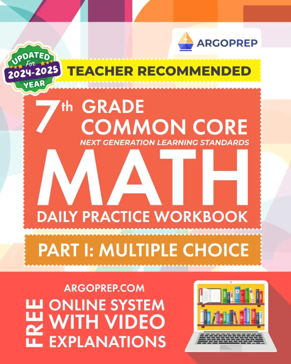 7th Grade Common Core Math: Daily Practice Workbook - Part I: Multiple Choice | 1000+ Practice Questions and Video Explanations | Argo Brot