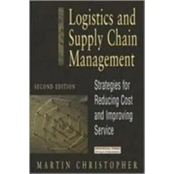 USED-Logistics & Supply Chain Management, Second Edition: Strategies for Reducing Costs and Improving Service by Martin Christopher (Hardcover)