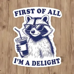 First Of All - I'm Glad The Humorous Vinyl Waterproof Stickers - Waterproof Decals - Humorous Raccoon Stickers - Stickers For Notebooks, Mugs, Cars, Cell Phones, Helmets, Windows, Walls, Humorous And Funny, Can Stick Them Where You Want! Back To School