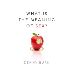 USED-What Is the Meaning of Sex? by Burk, Denny (Paperback)