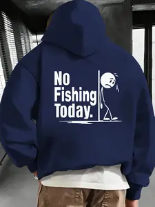 Men's Drawstring Hooded Loose Sweatshirt, Fall & Winter Casual Comfortable Hoodie, No Fishing Today Graphic Print, Perfect Gift