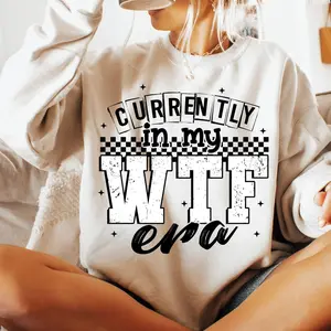 [Sale off up to 50%] Currently In My WTF Era Sarcastic Sweatshirt, SnarkyAdult Humor, Funny Mental Health, Sassy Womens Shirt, Retro Sarcasm Quote, streetwear graphic tee