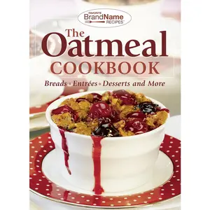 USED-The Oatmeal Cookbook: Breads, Entrées, Desserts and More by Publications International Ltd. (Unknown)