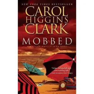 USED-Mobbed: A Regan Reilly Mystery by Clark, Carol Higgins (Mass Market Paperback)