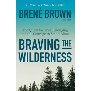 Braving the Wilderness: Reese's Book Club: The Quest for True Belonging and the Courage to Stand Alone -- Brené Brown - Paperback