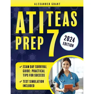 ATI TEAS Prep: A Comprehensive Guide to Test Preparation Including TEAS Exam Simulation Tests, Tips, and Practice Techniques