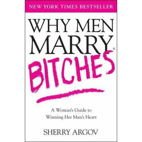 USED Book - Why Men Marry Bitches: A Woman's Guide for Women to Winning Her Man's Heart via Dating, Healthy Boundaries, Commitment Push & Embrace Independence by Sherry Argov (Paperback, English), 272 Pages, Life Skills Handbook
