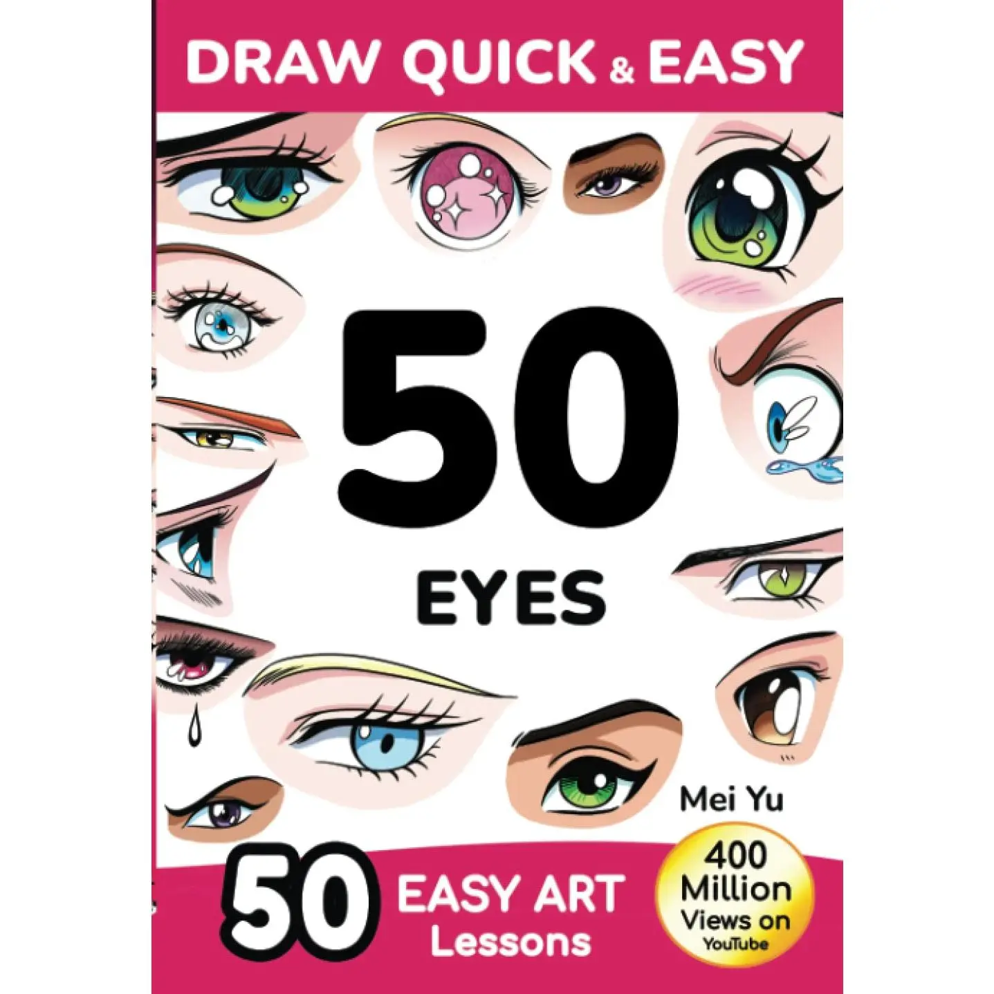 Draw Quick & Easy 50 Eyes: How to Draw Anime Manga Step by Step - Drawing book for Beginners - Cartoon Art Lessons Character Design for Kid