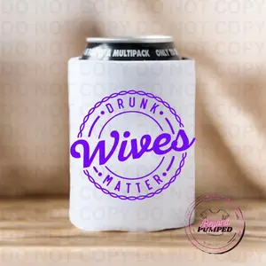 Drunk Wives Matter - 12oz Sublimation Can Koozie