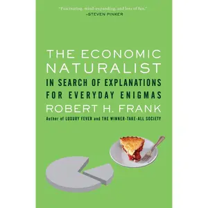 The Economic Naturalist: In Search of Explanations for Everyday Enigmas Paperback – April 8, 2008