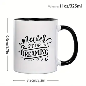 1pc, 11oz Coffee Mug, Ceramic Coffee Cup Inspirational "Never Stop Dreaming" White Insulated Tea Cup with Motivational Quote, Perfect Gift for Birthdays, Office, School, or Home, Dishwasher Safe, Cup