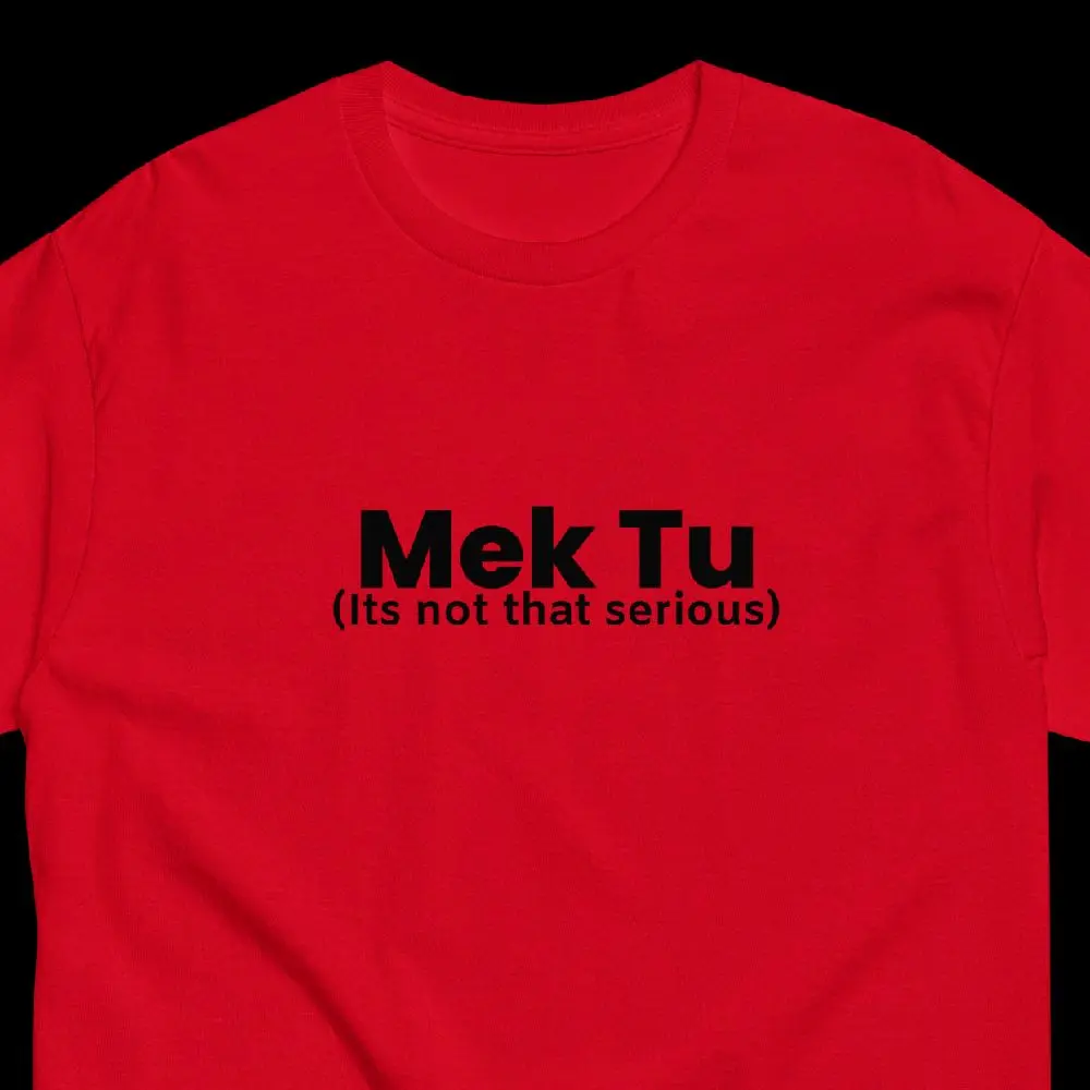 Mek tu (not serious) classic tee