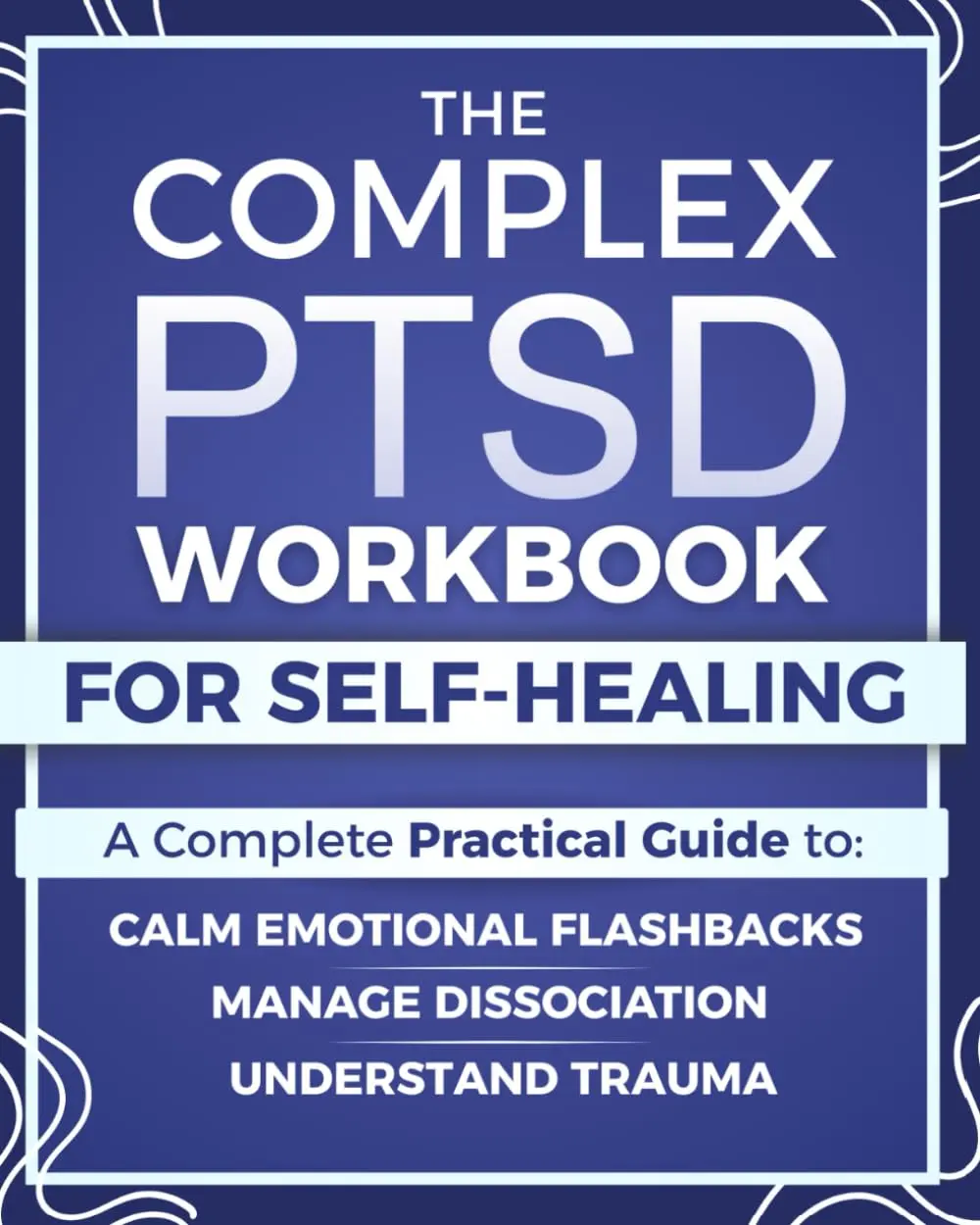 The Complex PTSD Workbook for Self-Healing (English): 6-Week Self-Practice Plan by Alex J. Carter – Understand Trauma, Calm Flashbacks, Manage Dissociation, Rebuild Identity, Set Healthy Boundaries & Heal After Trauma Post Abuse, Neglect or Chronic Stress