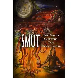 USED-Short Stories Collection Two: SMUT (Black and White) by Jordan, Thomas (Paperback)