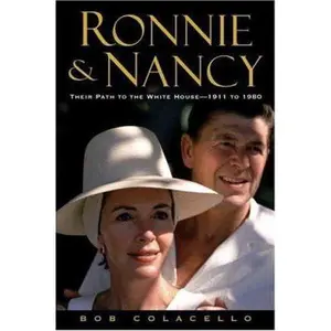 USED-Ronnie and Nancy: Their Path to the White House--1911 to 1980 by Bob Colacello (Hardcover)