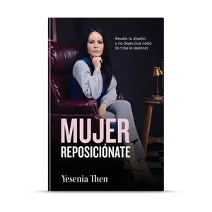 Mujer Reposiciónate - A Guide to Overcoming Depression and Reaching for a Brighter Future by Yesenia Then