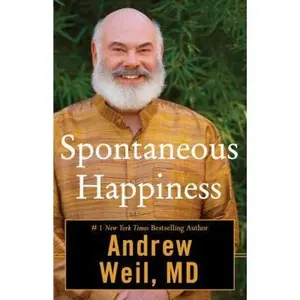 USED-Spontaneous Happiness by Andrew Weil MD (Hardcover)