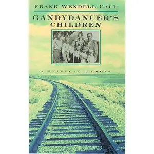USED-Gandydancer's Children: A Railroad Memoir by Call, Frank Wendell (Paperback)