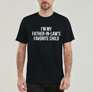 100%cotton I’m My Father In Law’s Favorite Child T-Shirt