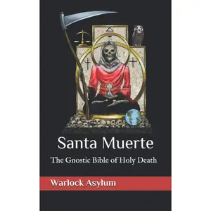 Santa Muerte: The Gnostic Bible of Holy Death Paperback – November 18, 2020
