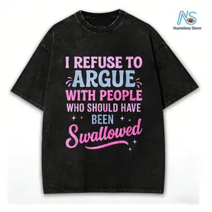 Humorous Sarcastic Tee I Refuse To Argue With People Who Should Have Been Swallowed Bold Statement Casual Short Sleeve Round Neck T Shirt Black with Pink and Blue Lettering Men's Sports and Leisure Shirt