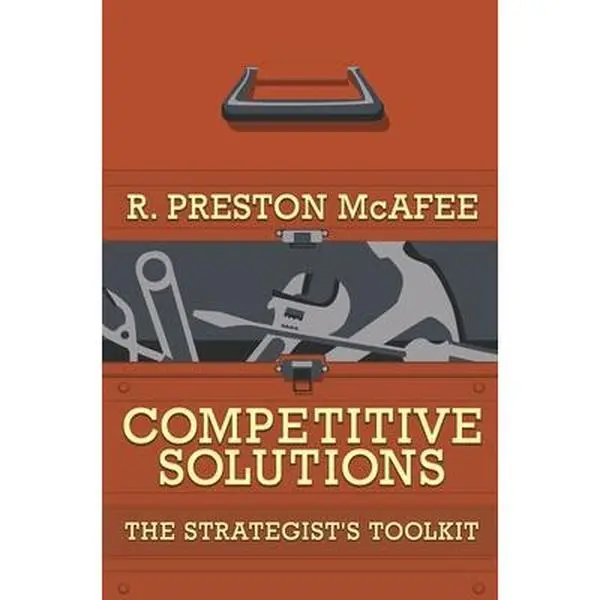 USED-Competitive Solutions: The Strategist's Toolkit by R. Preston McAfee (Hardcover)