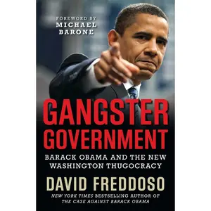 USED-Gangster Government: Barack Obama and the New Washington Thugocracy by Freddoso, David (Hardcover)
