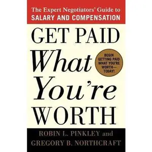 USED-Get Paid What You're Worth: The Expert Negotiators' Guide to Salary and Compensation by Pinkley, Robin L. (Paperback)