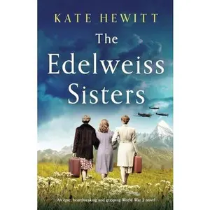USED Book - The Edelweiss Sisters: An epic, heartbreaking and gripping World War 2 novel by Hewitt, Kate (Paperback) - english
