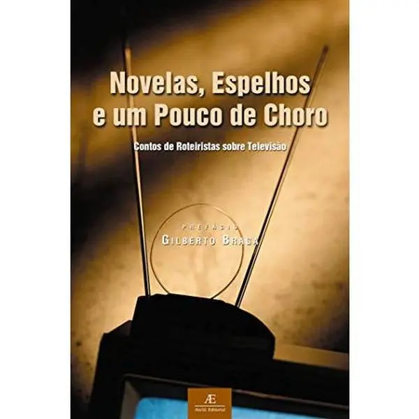 USED-Novelas, espelhos e um pouco de choro : contos de roteiristas sobre televisão. by Gilberto Braga (Paperback)