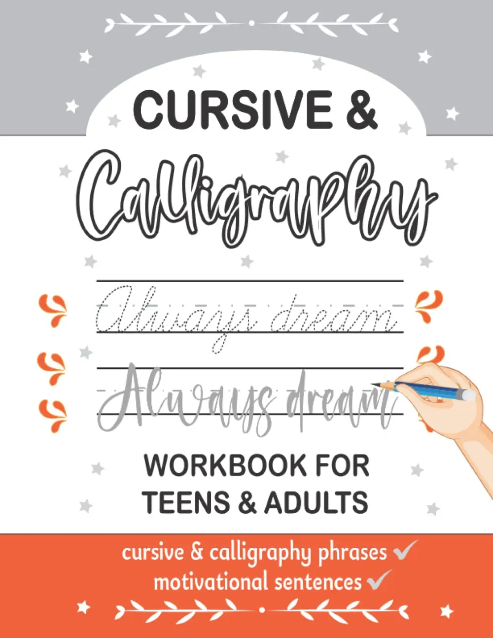 Cursive & Calligraphy Handwriting Workbook For Teens and Adults: Practice Penmanship with Motivational Sentences