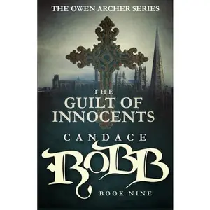 USED-The Guilt of Innocents: The Owen Archer Series - Book Nine by Robb, Candace (Paperback)