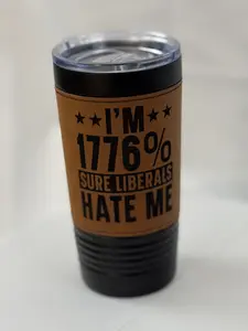 "Liberals Hate Me" Leather Tumbler -- Unique Engraved Tumbler w/ Slide Lid