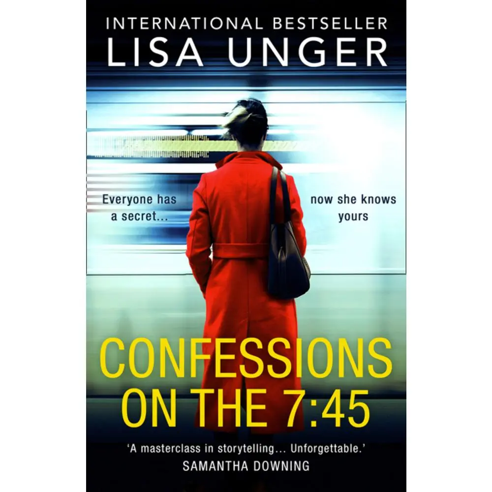 USED-Confessions On The 7:45: An absolutely unforgettable psychological thriller by Lisa Unger (Paperback)